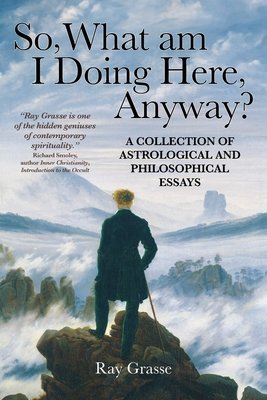 So, What Am I Doing Here, Anyway? (Grasse Ray)(Paperback)