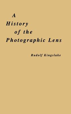 A History of the Photographic Lens (Kingslake Rudolf)(Pevná vazba)