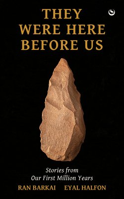 They Were Here Before Us: Stories from the First Million Years (Halfon Eyal)(Paperback)