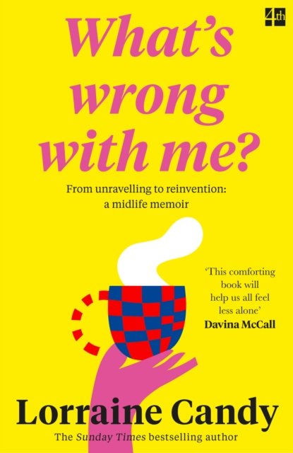 Whats Wrong With Me? - From Unravelling to Reinvention: a Midlife Memoir (Candy Lorraine)(Paperback / softback)