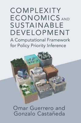 Complexity Economics and Sustainable Development: A Computational Framework for Policy Priority Inference (Guerrero Omar A.)(Paperback)