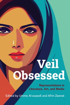 Veil Obsessed: Representations in Literature, Art, and Media (Al-Wazedi Umme)(Paperback)