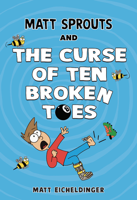Matt Sprouts and the Curse of the Ten Broken Toes: Volume 1 (Eicheldinger Matthew)(Pevná vazba)