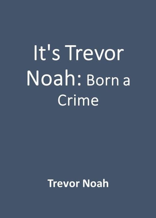 It's Trevor Noah: Born a Crime