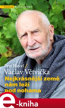 Nejkrásnější země nám leží pod nohama - Petr Havel, Václav Větvička