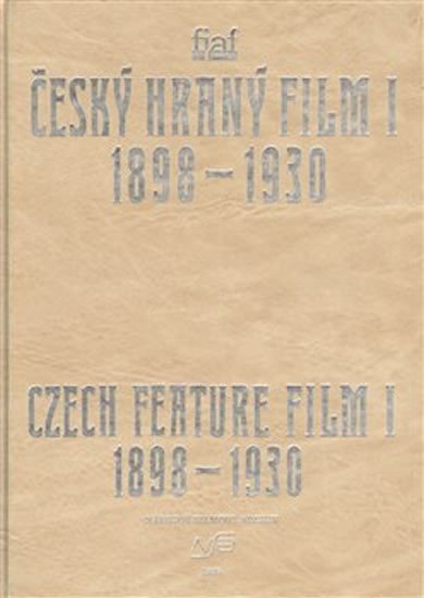 Český hraný film I./ Czech Feature Film I. Sv. 1. 1898 - 1930 - autorů kolektiv