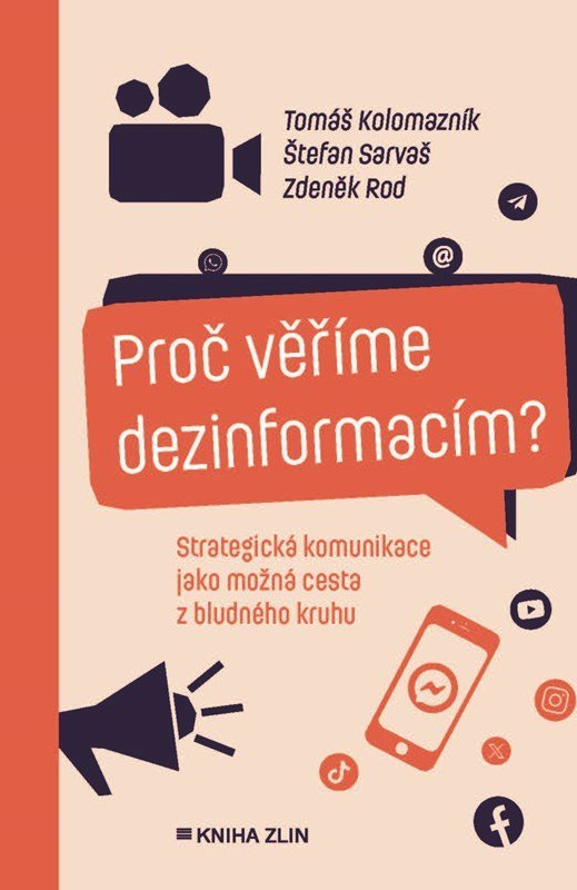 Proč věříme dezinformacím? Strategická komunikace jako možná cesta z bludného kruhu - Tomáš Kolomazník