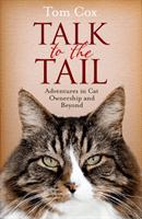 Talk to the Tail - Adventures in Cat Ownership and Beyond (Cox Tom)(Paperback / softback)