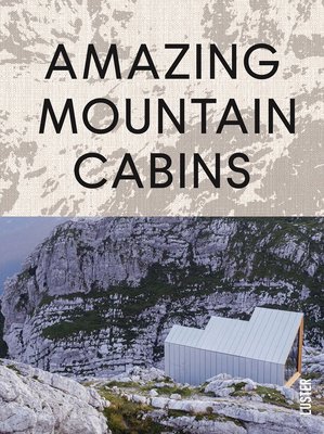 Amazing Mountain Cabins: Architecture Worth the Hike (Toromanoff Agata)(Pevná vazba)