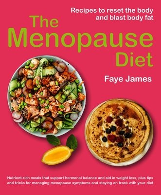 The Menopause Diet: Recipes to Reset the Body and Blast Body Fat (James Faye)(Paperback)