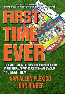 First Time Ever: The Untold Story of How Auburn First Brought Undefeated Alabama to Jordan-Hare Stadium--and Beat Them (Plexico Van Allen)(Pevná vazba)