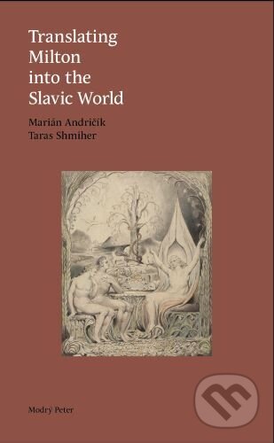 Translating Milton into the Slavic World - Marián Andričík, Taras Shmiher