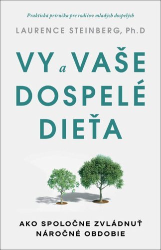 Vy a vaše dospelé dieťa - Laurence Steinberg