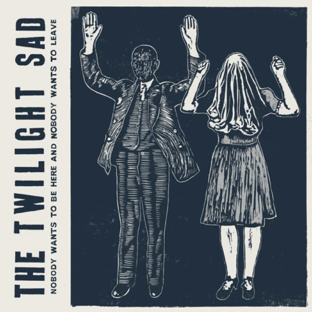 Nobody Wants to Be Here and Nobody Wants to Leave (The Twilight Sad) (Vinyl / 12
