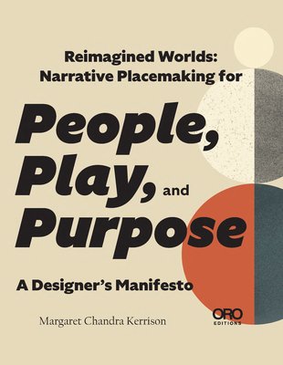 Reimagined Worlds: Narrative Placemaking for People, Play, and Purpose (Kerrison Margaret)(Paperback)