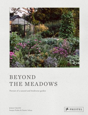Beyond the Meadows: Portrait of a Natural and Biodiverse Garden by Krautkopf (Probst Susann)(Pevná vazba)
