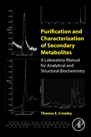 Purification and Characterization of Secondary Metabolites - A Laboratory Manual for Analytical and Structural Biochemistry (Crowley Thomas E. (Department of Mathematics and Natural Sciences National University La Jolla CA USA))(Paperback / softback)