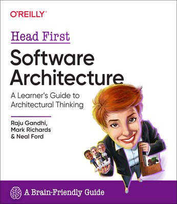 Head First Software Architecture: A Learner's Guide to Architectural Thinking (Gandhi Raju)(Paperback)