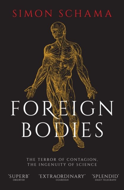 Foreign Bodies - The Terror of Contagion, the Ingenuity of Science (Schama Simon)(Paperback / softback)