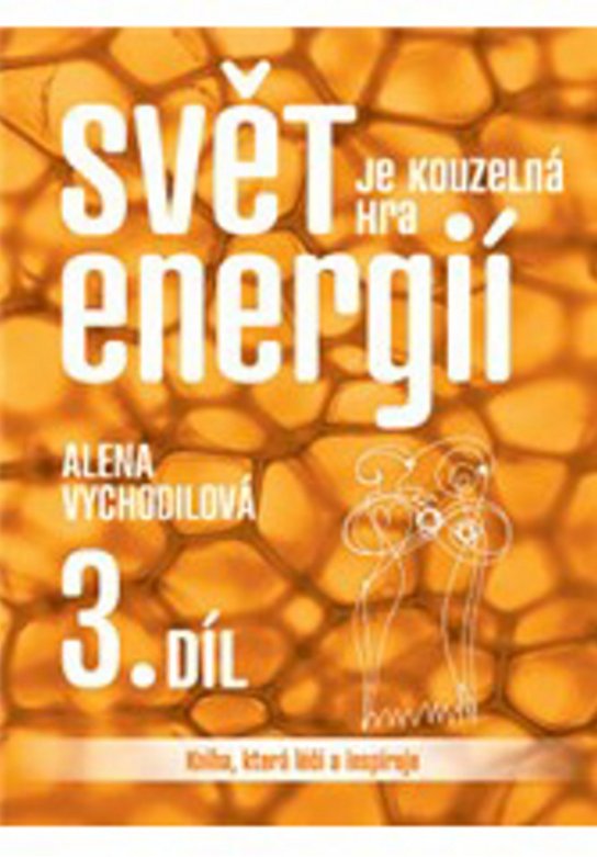 Svět je kouzelná hra energií 3. díl