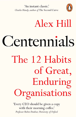 Centennials - The 12 Habits of Great, Enduring Organisations (Hill Professor Professor Alex)(Paperback / softback)