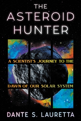 The Asteroid Hunter: A Scientist's Journey to the Dawn of Our Solar System (Lauretta Dante)(Pevná vazba)
