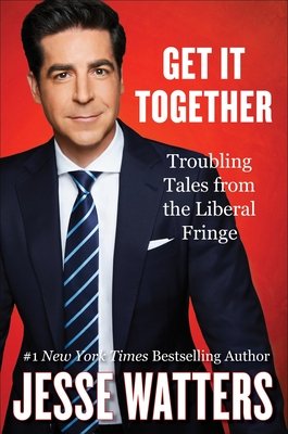 Get It Together: Troubling Tales from the Liberal Fringe (Watters Jesse)(Pevná vazba)