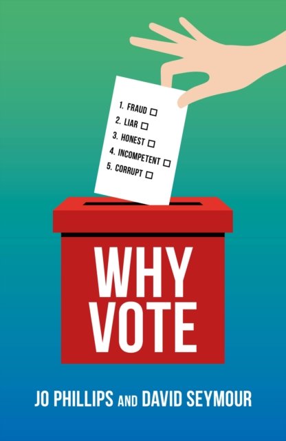 Why Vote - How to make your voice heard in a world of broken politics (Phillips Jo)(Paperback / softback)