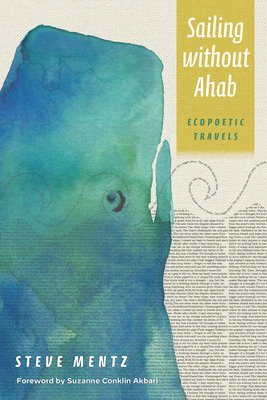 Sailing Without Ahab: Ecopoetic Travels (Mentz Steve)(Paperback)