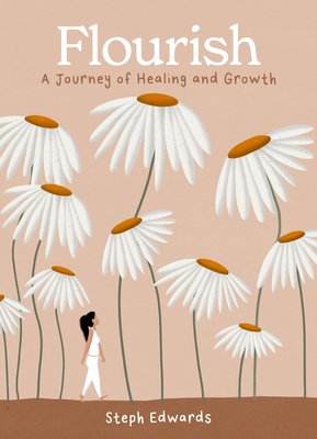 Flourish: A Journey of Healing and Growth (Edwards Steph)(Pevná vazba)