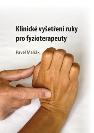 Klinické vyšetření ruky pro fyzioterapeuty - Pavel Maňák - e-kniha
