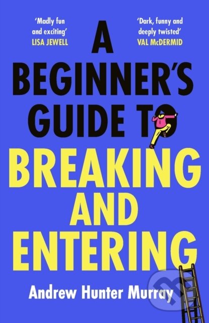 A Beginner’s Guide to Breaking and Entering - Andrew Hunter Murray