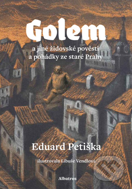 Golem - Eduard Petiška, Libuše Vendlová (ilustrátor)