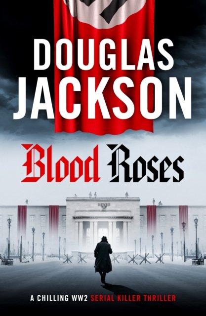 Blood Roses - Introducing 'the natural heir to Kerr's Bernie Gunther' (Jackson Douglas)(Pevná vazba)