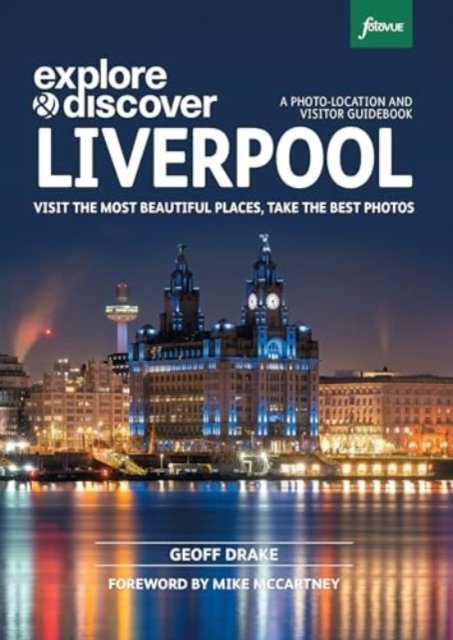 Explore & Discover Liverpool - Visit the most beautiful places, take the best photos (Drake Geoff)(Paperback / softback)