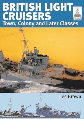 British Light Cruisers: Volume 2 - Town, Colony and Later Classes (Brown Les)(Paperback)