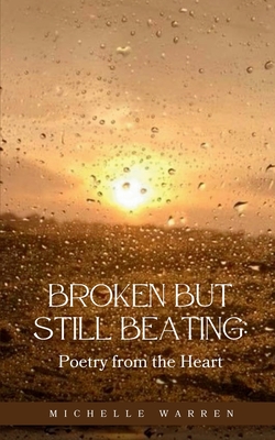 Broken but Still Beating: Poetry from the Heart (Warren Michelle)(Paperback)