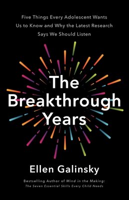 The Breakthrough Years: A New Scientific Framework for Raising Thriving Teens (Galinsky Ellen)(Pevná vazba)