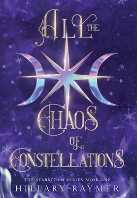 All the Chaos of Constellations (Raymer Hillary)(Pevná vazba)