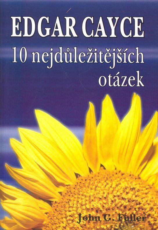 Edgar Cayce 10 nejdůležitejších otázek