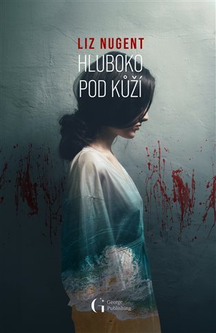 Hluboko pod kůží - Liz Nugent