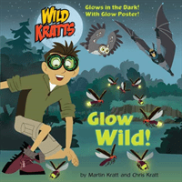 Glow Wild! (Wild Kratts) (Kratt Chris)(Paperback)