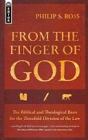 From the Finger of God: The Biblical and Theological Basis for the Threefold Division of the Law (Ross Philip S.)(Paperback)