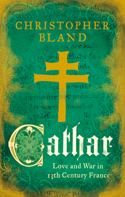 Cathar: Love and War in 13th Century France (Bland Christopher)(Paperback)