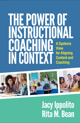 The Power of Instructional Coaching in Context: A Systems View for Aligning Content and Coaching (Ippolito Jacy)(Paperback)
