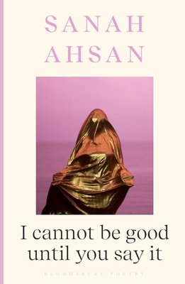 I cannot be good until you say it (Ahsan Sanah)(Paperback / softback)