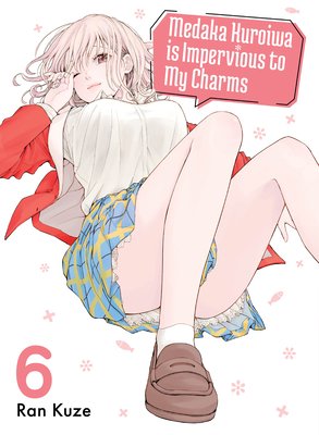 Medaka Kuroiwa Is Impervious to My Charms 6 (Kuze Ran)(Paperback)