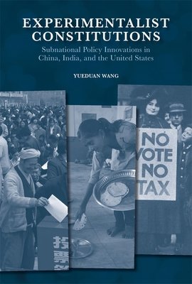 Experimentalist Constitutions: Subnational Policy Innovations in China, India, and the United States (Wang Yueduan)(Pevná vazba)
