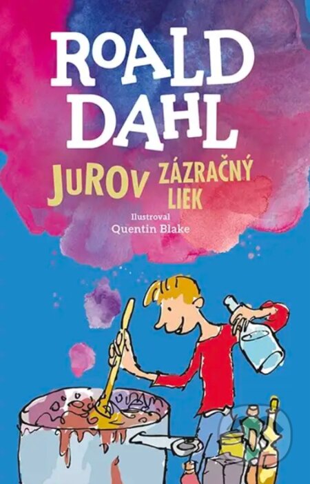 Jurov zázračný liek - Roald Dahl, Quentin Blake (ilustrátor)