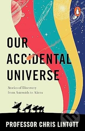 Our Accidental Universe - Chris Lintott